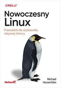 Nowoczesny Linux. Przewodnik dla użytkownika natywnej chmury - Michael Hausenblas - ebook