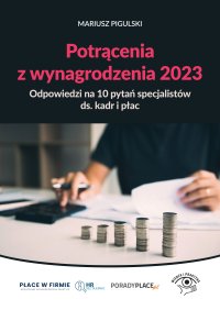 Potrącenia z wynagrodzenia 2023. Odpowiedzi na 10 pytań specjalistów ds. kadr i płac - Mariusz Pigulski - ebook