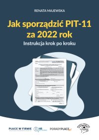 Jak sporządzić PIT-11 za 2022 rok. Instrukcja krok po kroku - Renata Majewska - ebook