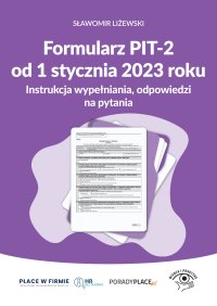 Formularz PIT-2 od 1 stycznia 2023 r. Instrukcja wypełniania, odpowiedzi na pytania - Sławomir Liżewski - ebook