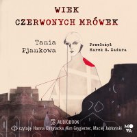 Wiek czerwonych mrówek - Tania Pjankowa - audiobook