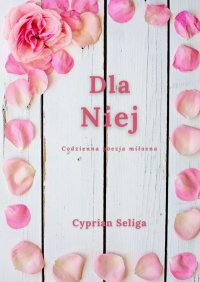 Dla Niej - Cyprian Seliga - ebook