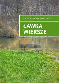 Ławka wiersze - Jolanta Knitter-Zakrzewska - ebook
