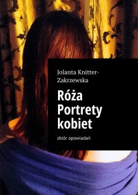 Róża Portrety kobiet - Jolanta Knitter-Zakrzewska - ebook