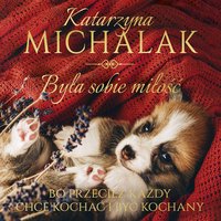 Była sobie miłość - Katarzyna Michalak - audiobook