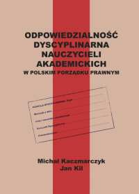 Odpowiedzialność dyscyplinarna nauczycieli akademickich w polskim porządku prawnym - Michał Kaczmarczyk - ebook