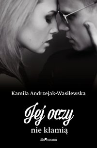 Jej oczy nie kłamią - Kamila Andrzejak-Wasilewska - ebook