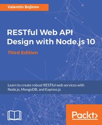 RESTful Web API Design with Node.js 10, Third Edition - Valentin Bojinov - ebook