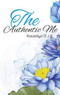 The Authentic Me - Kausalya D J K - ebook