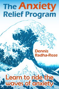 The Anxiety Relief Program - Dennis Radha-Rose - ebook