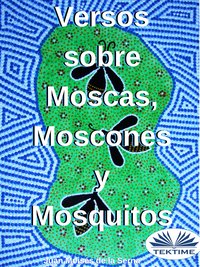 Versos Sobre Moscas, Moscones Y Mosquitos - Juan Moisés De La Serna - ebook