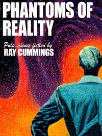 Phantoms of Reality - Ray Cummings - ebook