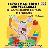 I Love to Eat Fruits and Vegetables Eu Amo Comer Frutas e Legumes - Shelley Admont - ebook