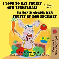 I Love to Eat Fruits and Vegetables J’aime manger des fruits et des legumes - Shelley Admont - ebook