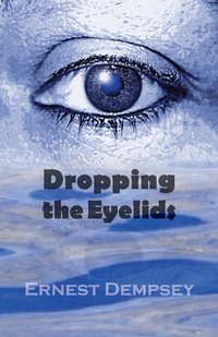 Dropping the Eyelids - Ernest Dempsey - ebook