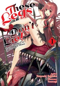 These Legs Don't Lie! Harumi's Legacy as the Strongest Mimic - Tsuyoshi Fujitaka - ebook