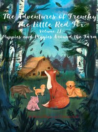 The Adventures of Frenchy the Little Red Fox and his Friends  Volume 2 - Christian Stahl - ebook