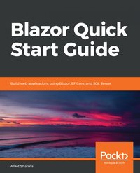 Blazor Quick Start Guide - Ankit Sharma - ebook