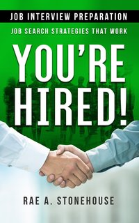 You’re Hired! Job Interview Preparation - Rae A. Stonehouse - ebook