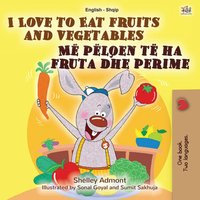 I Love to Eat Fruits and Vegetables Më pëlqen të ha fruta dhe perime - Shelley Admont - ebook