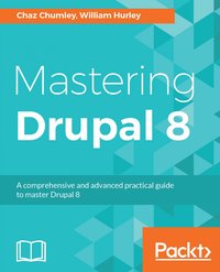 Mastering Drupal 8 - Chaz Chumley - ebook