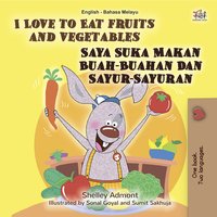 I Love to Eat Fruits and Vegetables Saya Suka Makan Buah-Buahan Dan Sayur-Sayuran - Shelley Admont - ebook