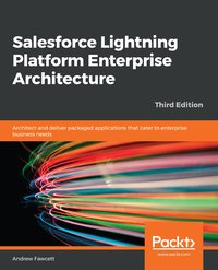 Salesforce Lightning Platform Enterprise Architecture - Andrew Fawcett - ebook