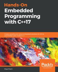 Hands-On Embedded Programming with C++17 - Maya Posch - ebook