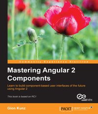 Mastering Angular 2 Components - Gion Kunz - ebook