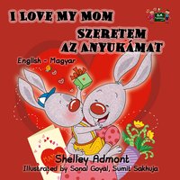 I Love My Mom Szeretem az Anyukámat - Shelley Admont - ebook
