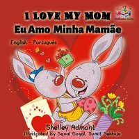 I Love My Mom Eu Amo  Minha Mamãe - Shelley Admont - ebook