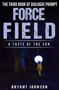 Force Field a Taste of the Sun - Bryant Johnson - ebook