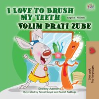 I Love to Brush My Teeth Volim prati zube - Shelley Admont - ebook