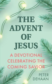 The Advent of Jesus - Peter DeHaan - ebook