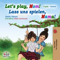 Let’s Play, Mom! Lass uns spielen, Mama! - Shelley Admont - ebook