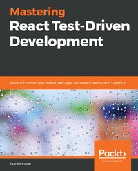 Mastering React Test-Driven Development - Daniel Irvine - ebook