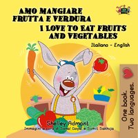 Amo mangiare frutta e verdura  I Love to Eat Fruits and Vegetables - Shelley Admont - ebook