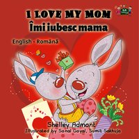 I Love My Mom Îmi iubesc mama - Shelley Admont - ebook