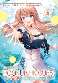 An Introvert's Hookup Hiccups: This Gyaru Is Head Over Heels for Me! Volume 2 - Yuishi - ebook