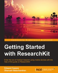 Getting Started with ResearchKit - Edward Cessna - ebook