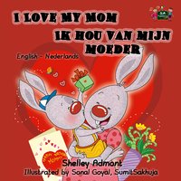 I Love My Mom Ik hou van mijn moeder - Shelley Admont - ebook
