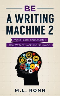 Be a Writing Machine 2 - M.L. Ronn - ebook