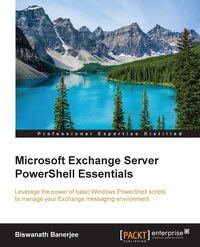 Microsoft Exchange Server PowerShell Essentials - Biswanath Banerjee - ebook