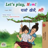 Let’s Play, Mom! चलो खेलें,माँ! - Shelley Admont - ebook