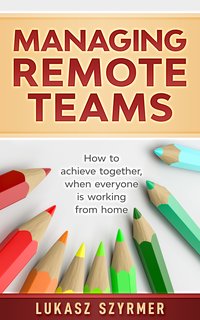 Managing Remote Teams - Lukasz Szyrmer - ebook