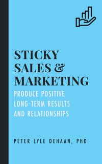 Sticky Sales and Marketing - Peter Lyle DeHaan - ebook