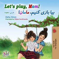 Let’s Play, Mom! بیا بازی کنیم، مامان! - Shelley Admont - ebook