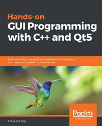 Hands-On GUI Programming with C++ and Qt5 - Lee Zhi Eng - ebook