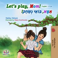 Let's Play, Mom! (English Hebrew Bilingual Book) - Shelley Admont - ebook