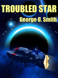 Troubled star - George O. Smith - ebook